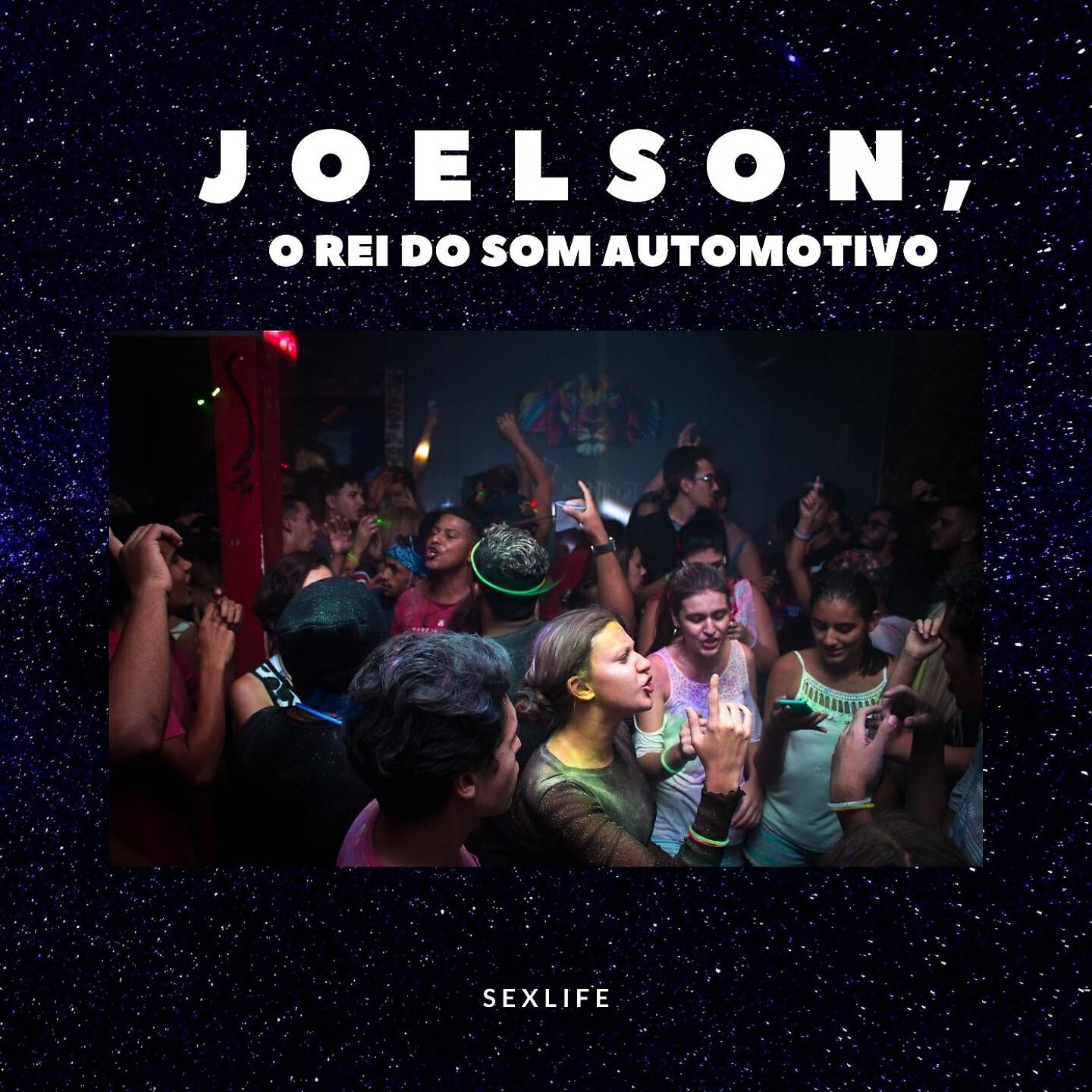 JOELSON O REI DO SOM AUTOMOTIVO - Sexlife