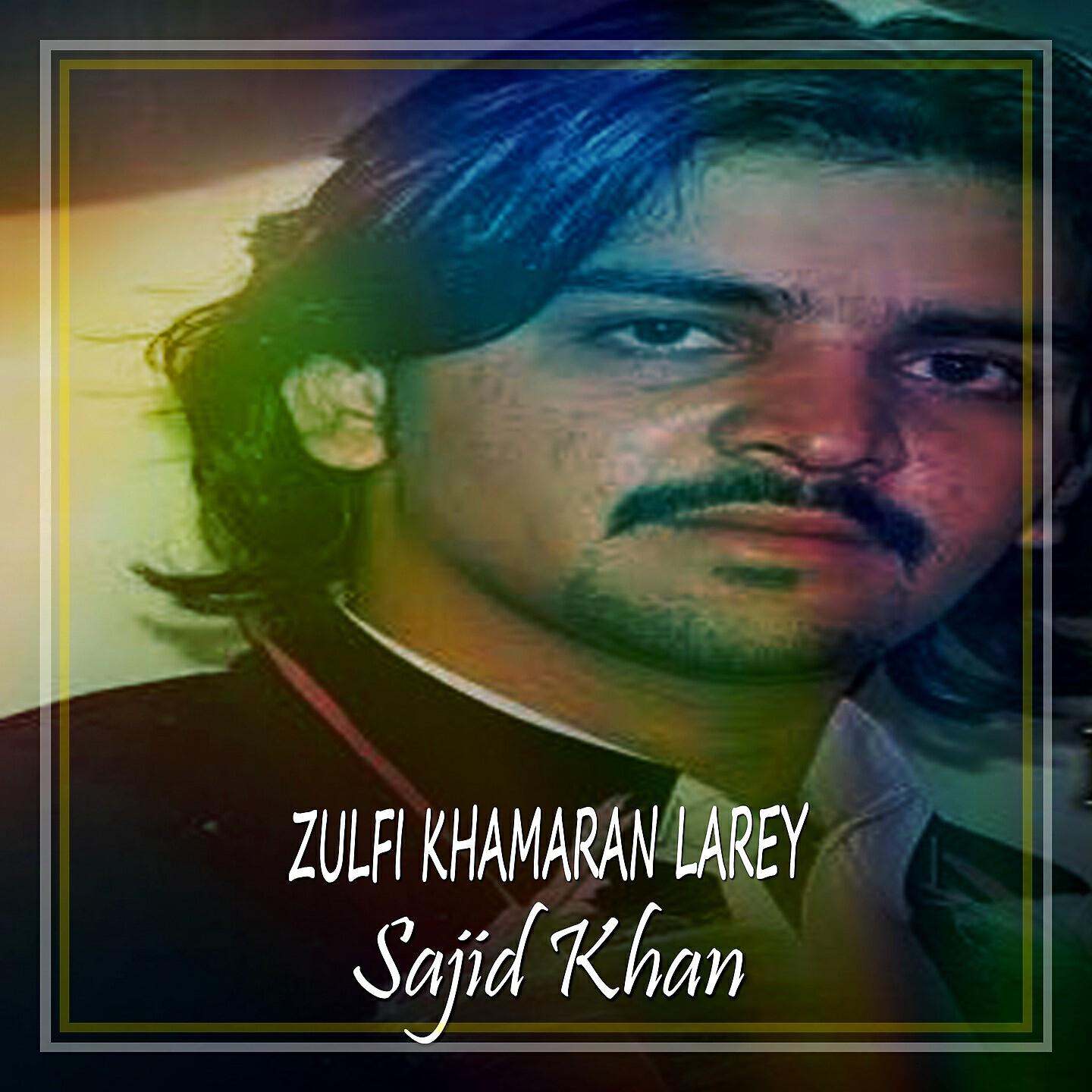 Sajid Khan - Zulfi Khamaran Larey