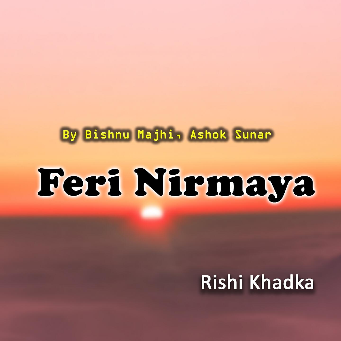 Bishnu Majhi - Feri Nirmaya