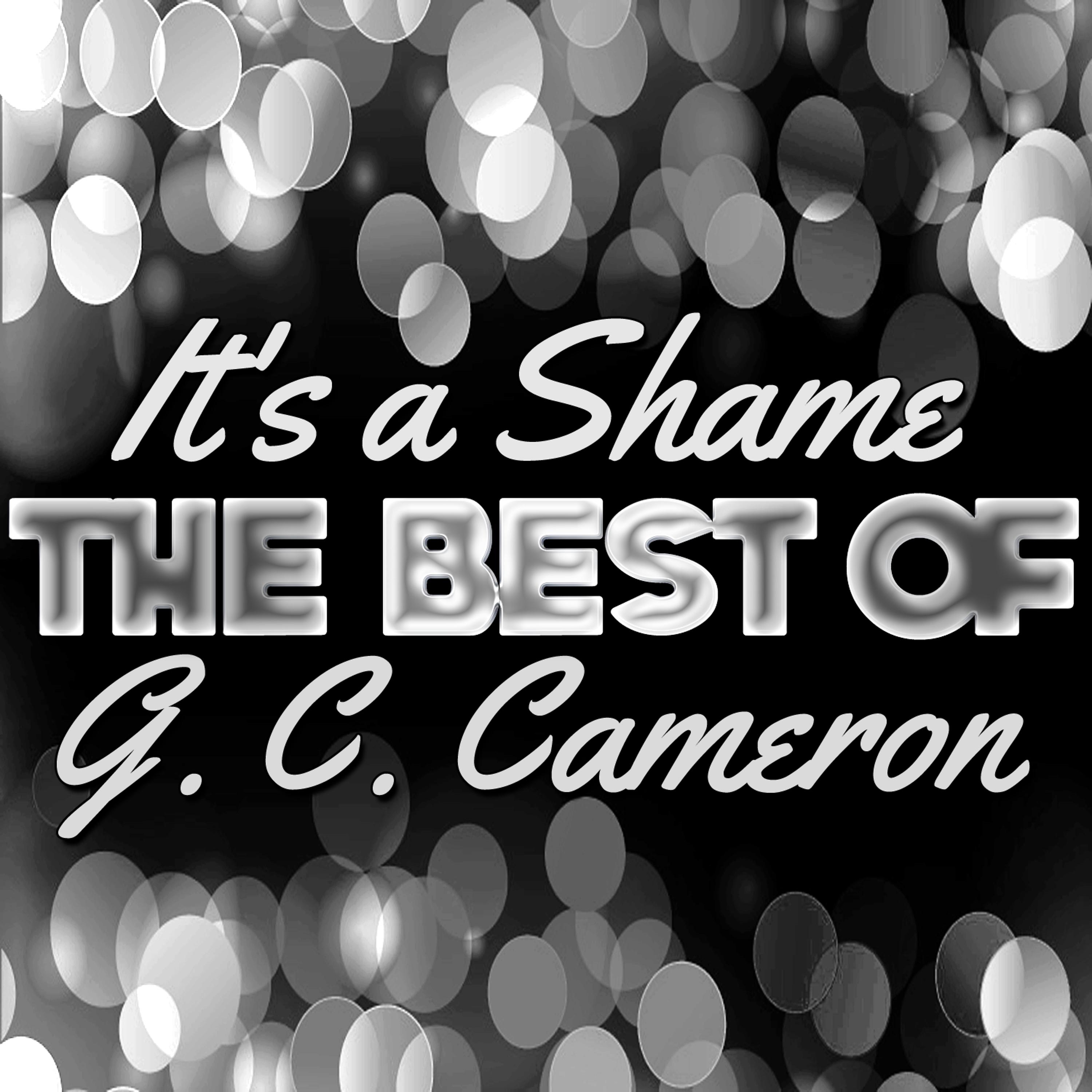 Постер альбома It's a Shame - The Best of G. C. Cameron