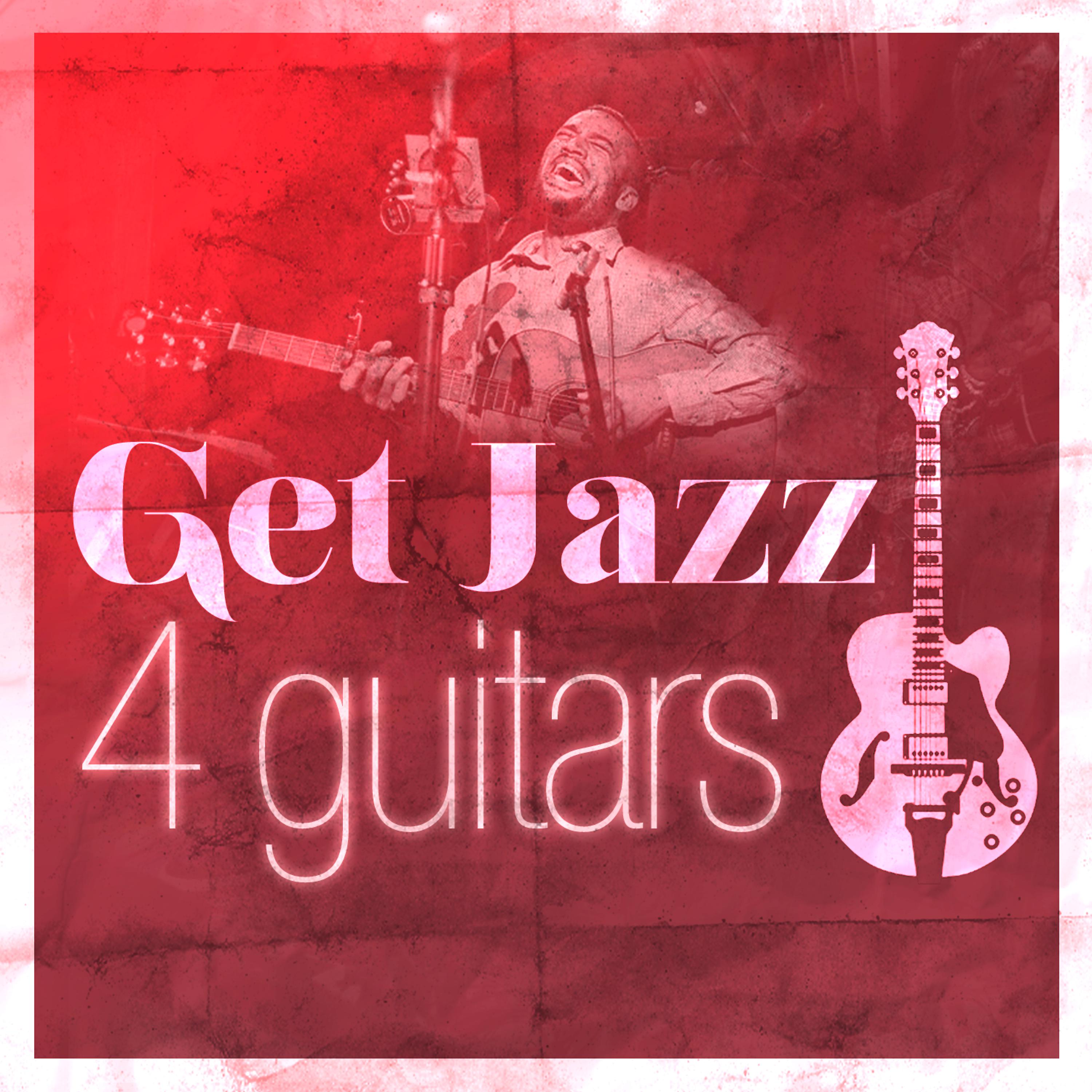 Постер альбома Get Jazz: 4 Master Jazz Guitarists Exposed (George Benson, Kenny Burrell, Charlie Christian, Django Reinhardt)