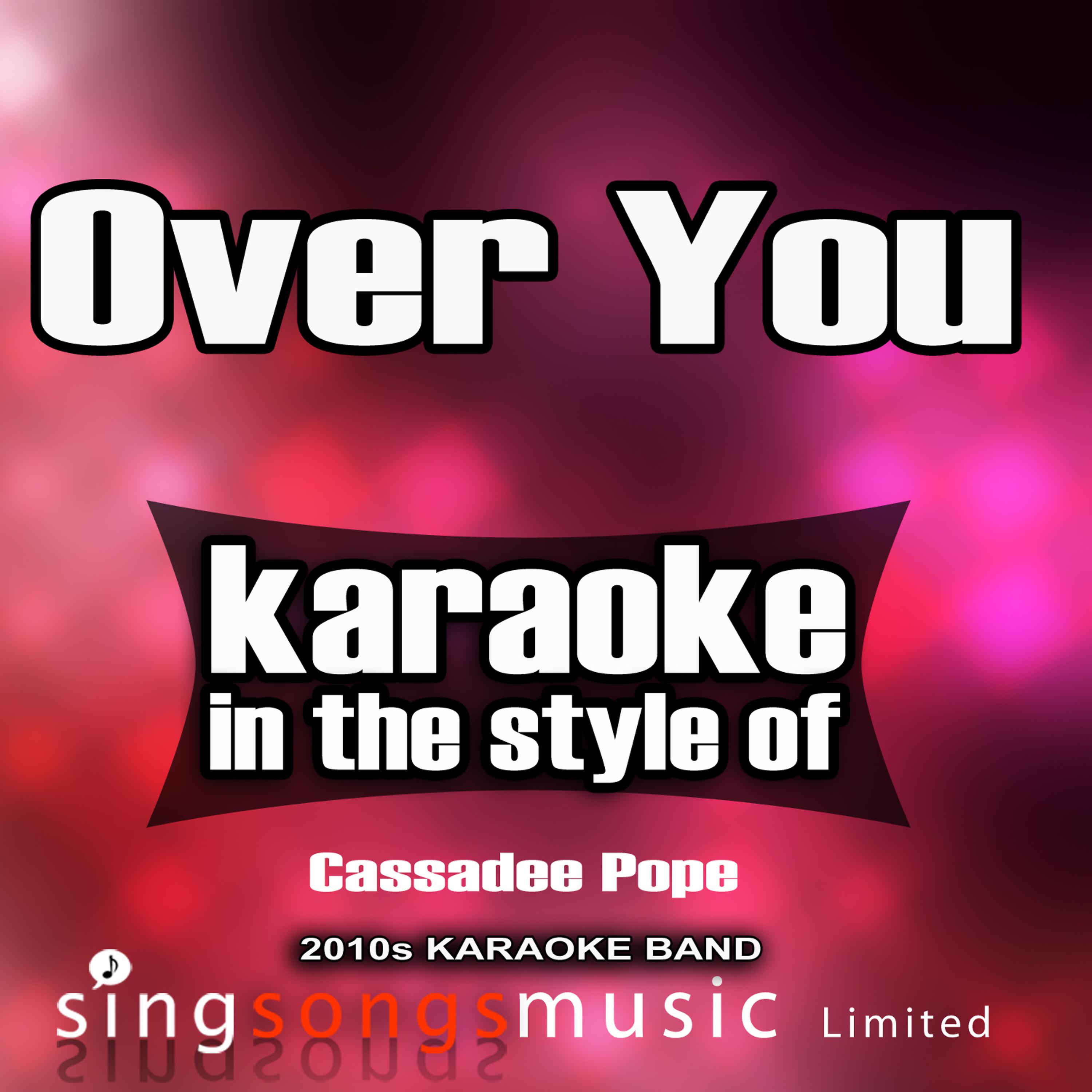 2010s Karaoke Band - Over You (In the Style of Cassadee Pope) [Karaoke Version]