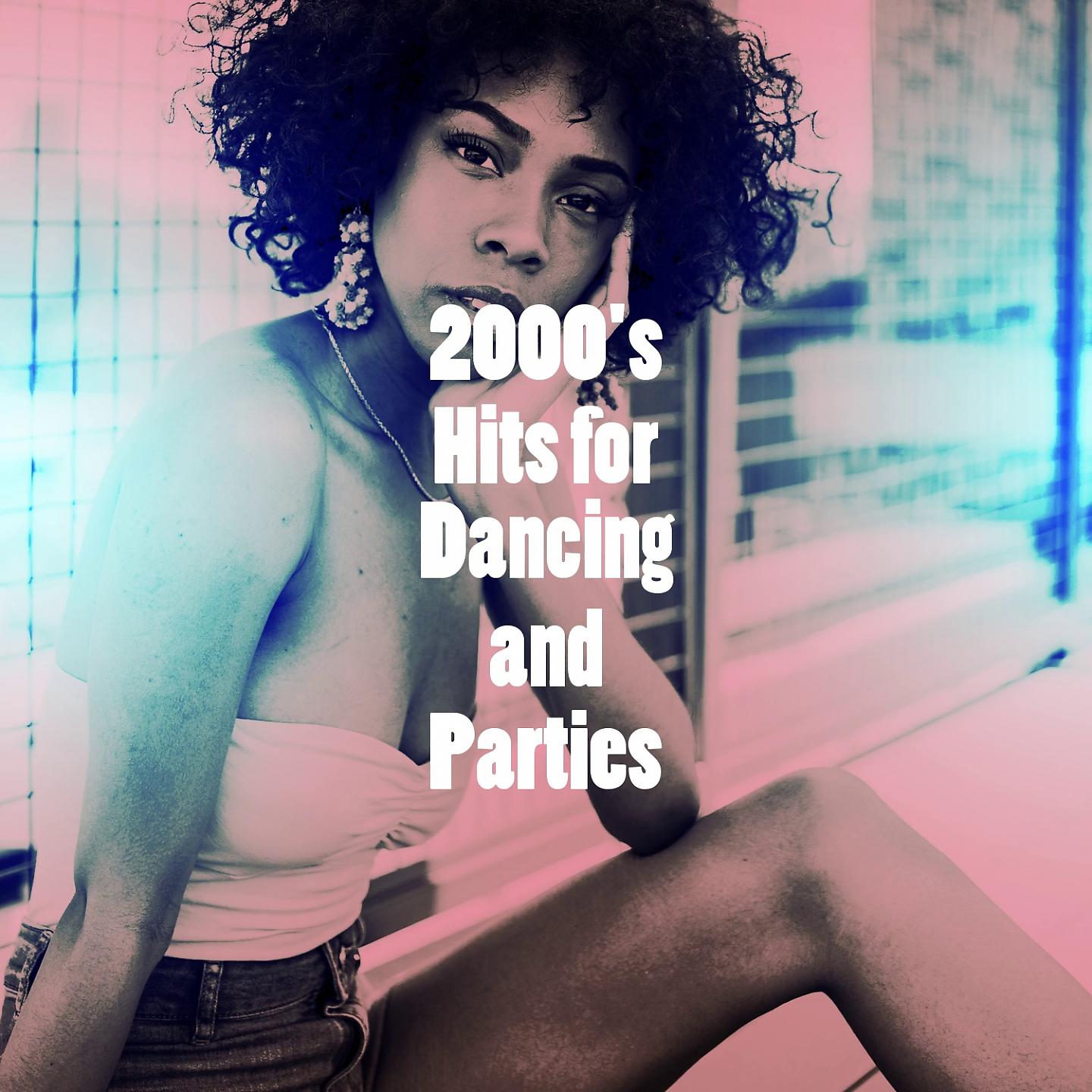 Постер альбома 2000's Hits for Dancing and Parties