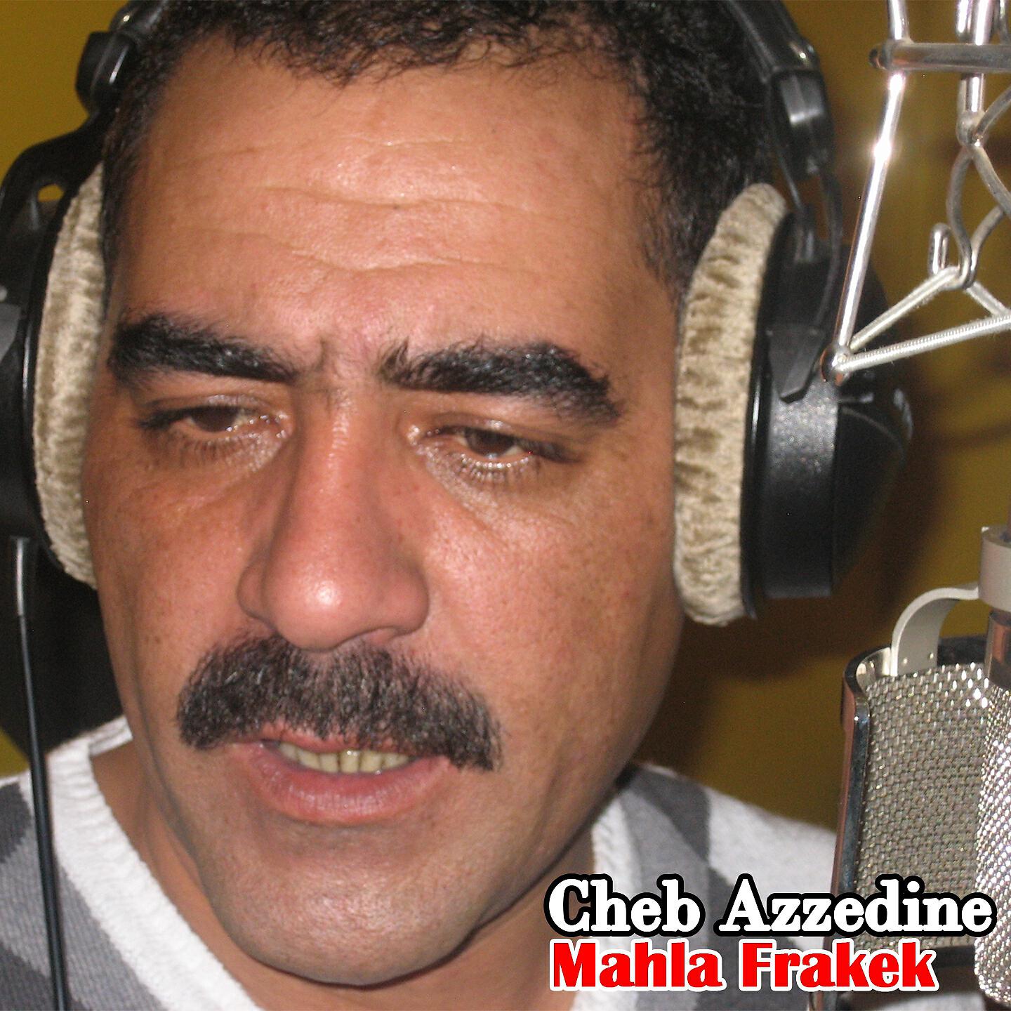 Cheb Azzedine - Mahla Frakek