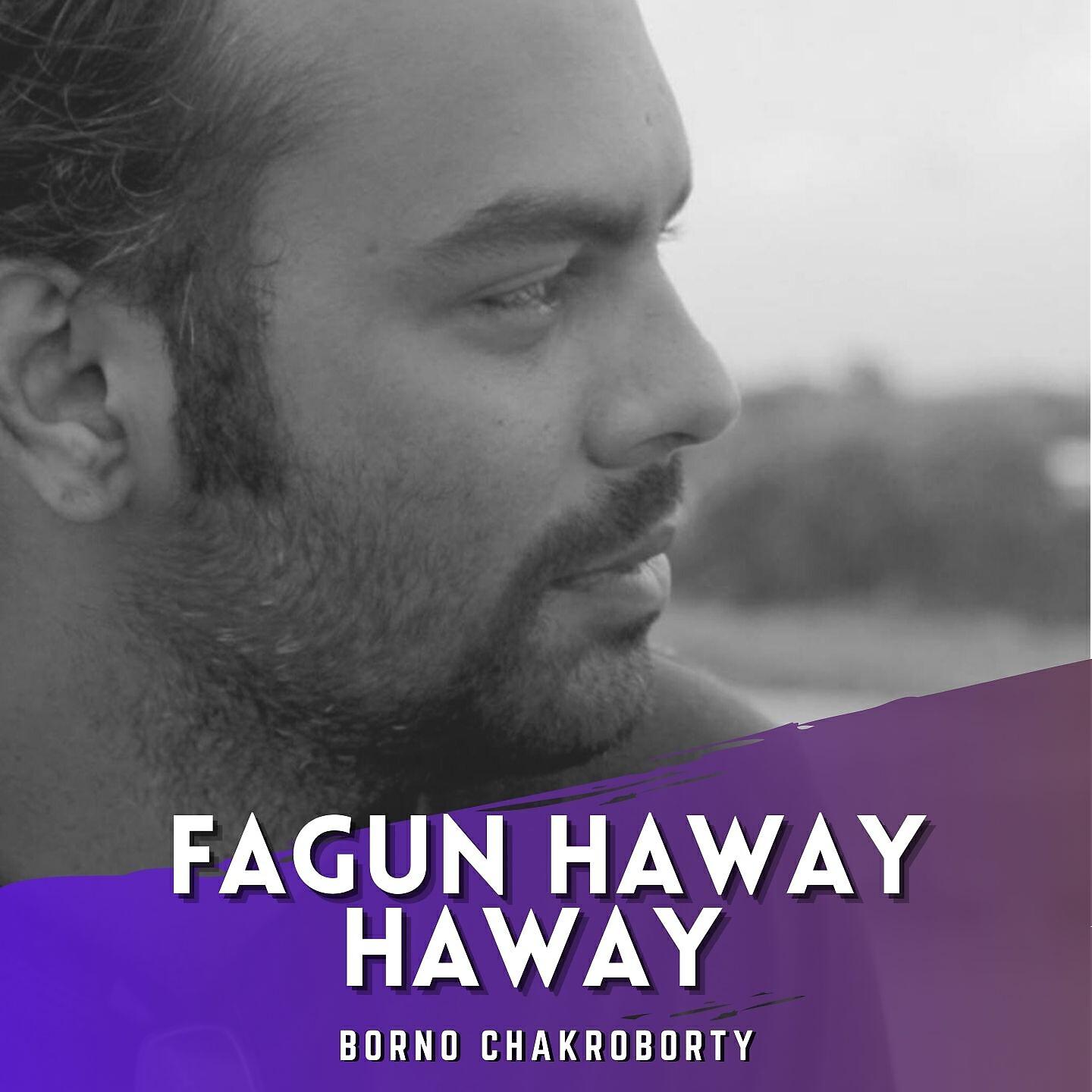 Borno Chakroborty - Fagun Haway Haway