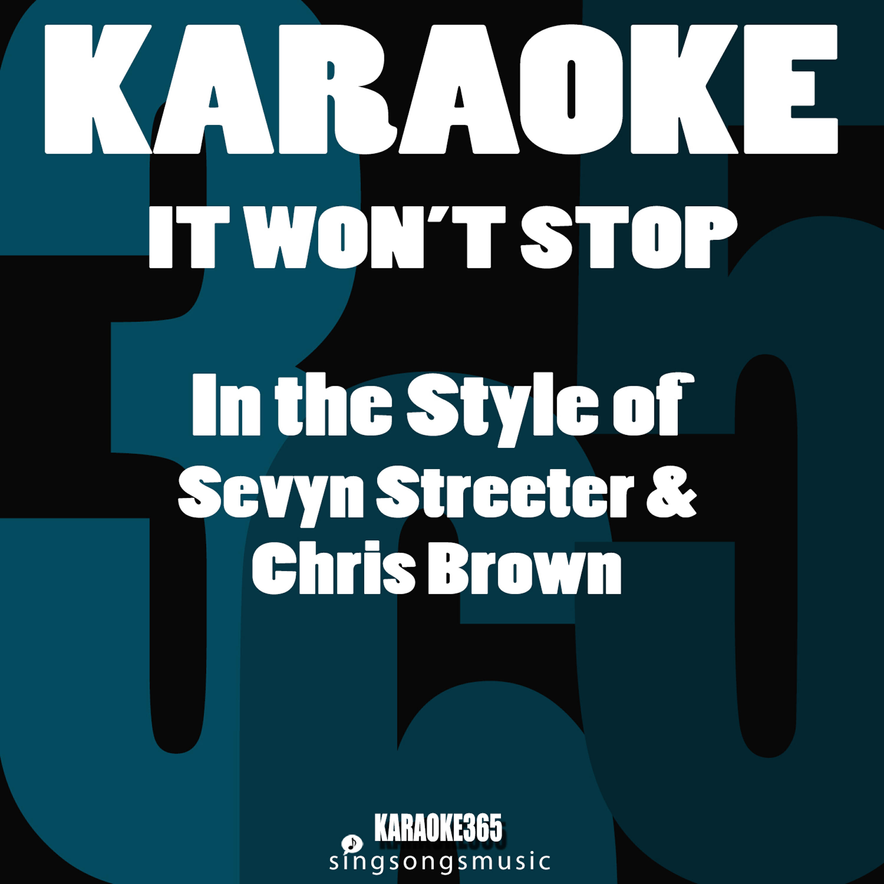 Karaoke 365 - It Won't Stop (In the Style of Sevyn Streeter & Chris Brown) [Karaoke Version]