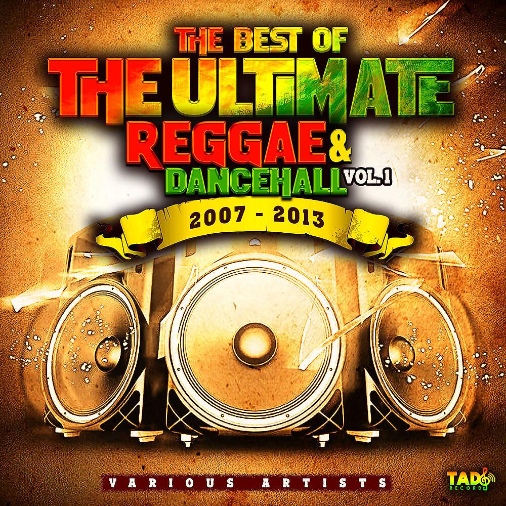 Постер альбома The Best of The Ultimate Reggae & Dancehall, Vol.1 2007 - 2013