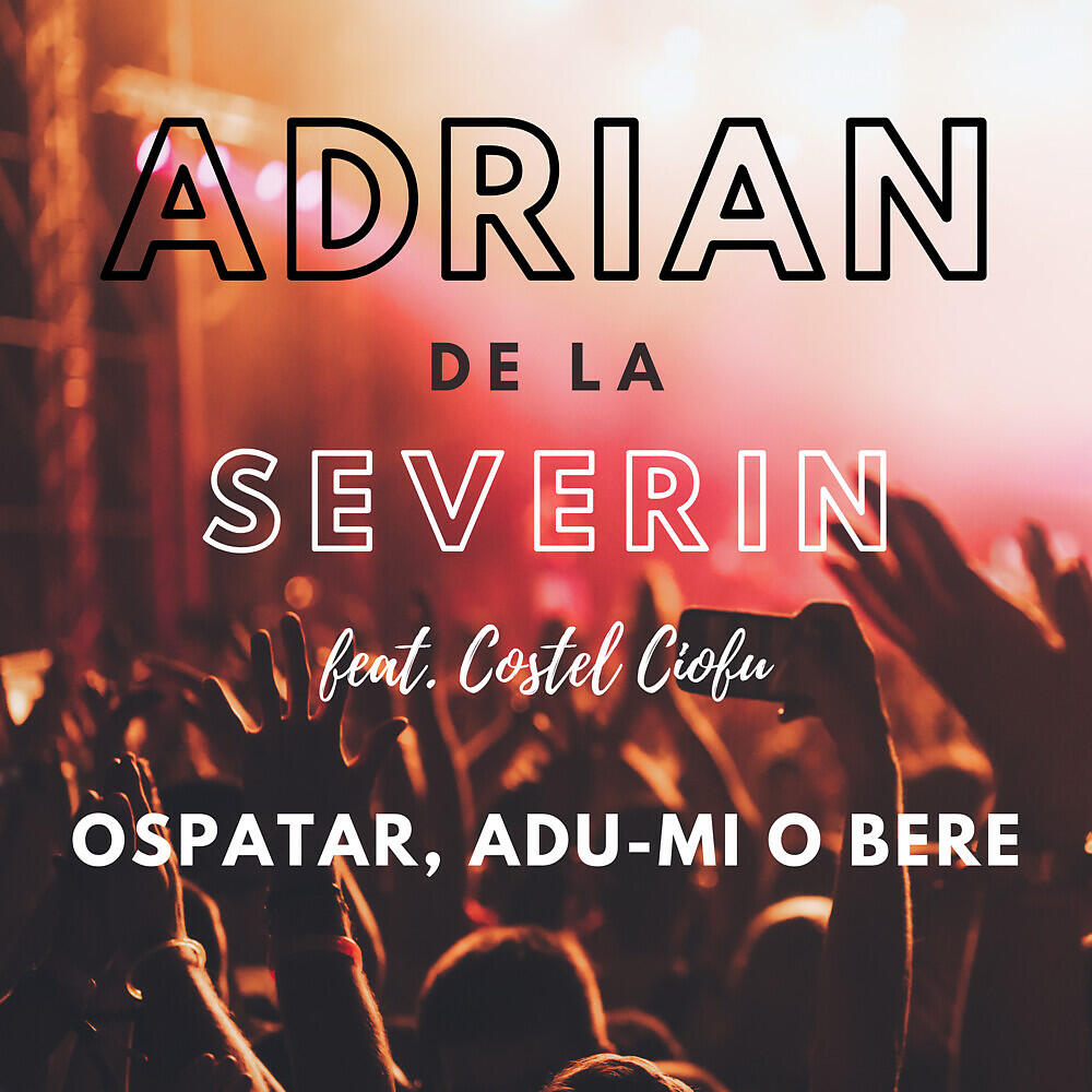 Adrian De La Severin - Ospatar, adu-mi o bere