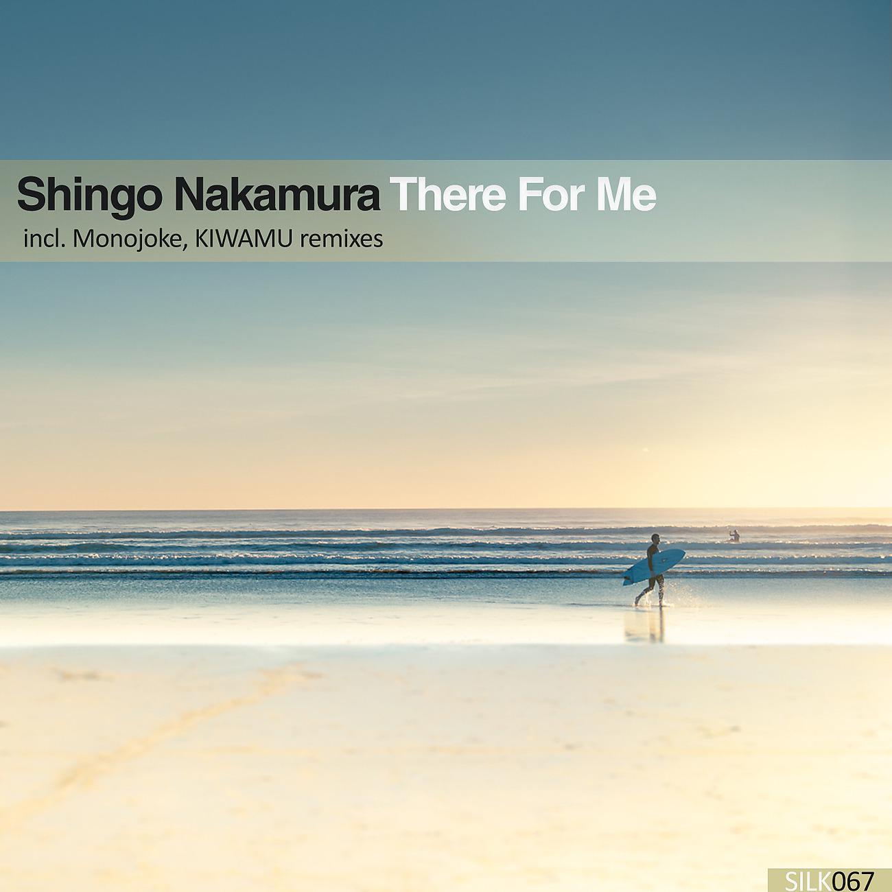 Shingo Nakamura - There For Me (KIWAMU Remix)