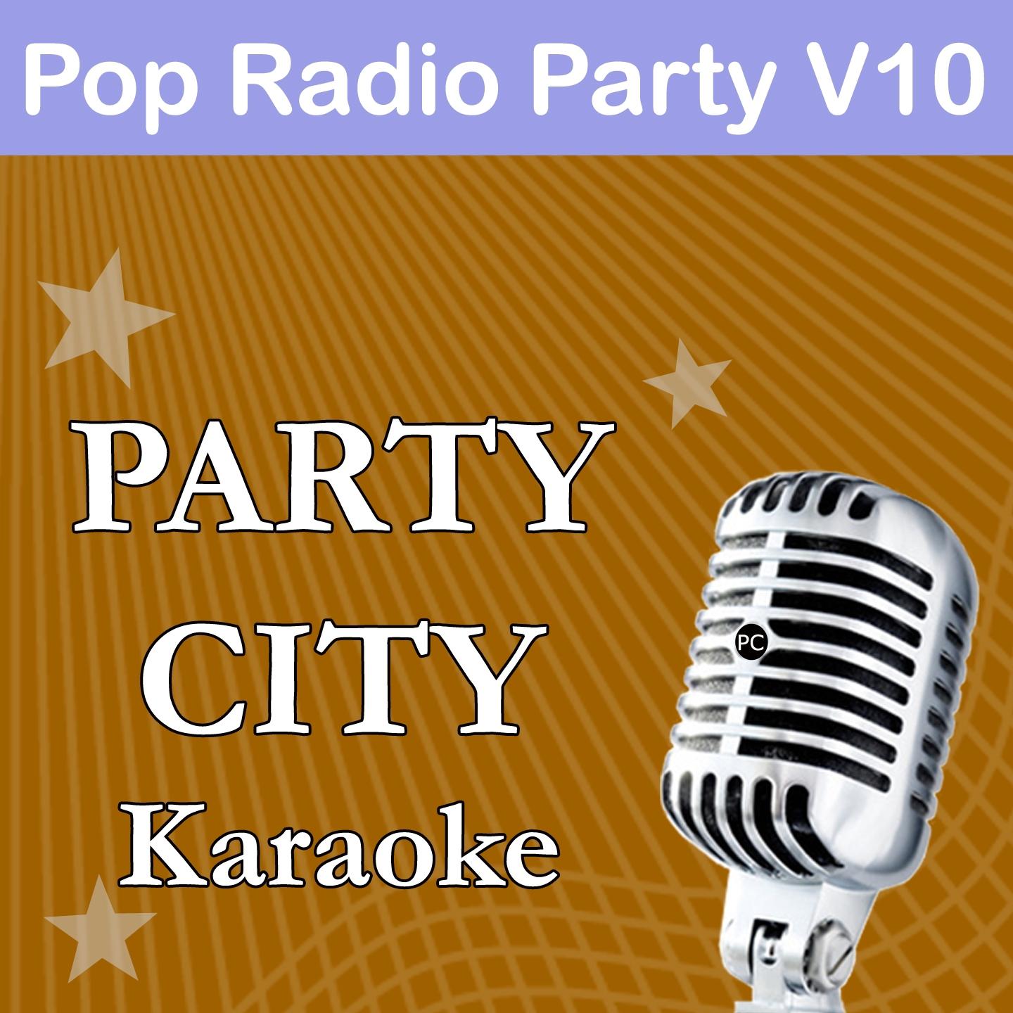 Постер альбома Party City Karaoke: Pop Radio Party, Vol. 10