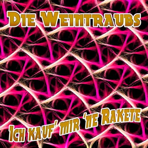 Die Weintraubs - Ich kauf' mir 'ne Rakete