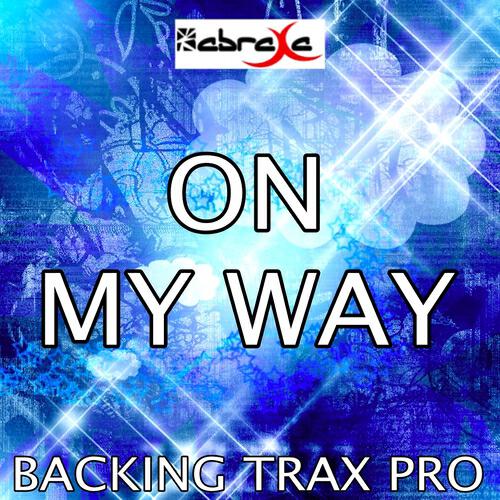 Backing Trax Pro - On My Way (Karaoke Version) (Originally Performed by Charlie Brown)