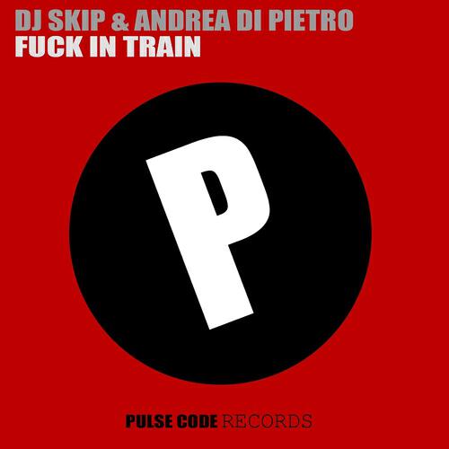 DJ Skip - Fuck in Train