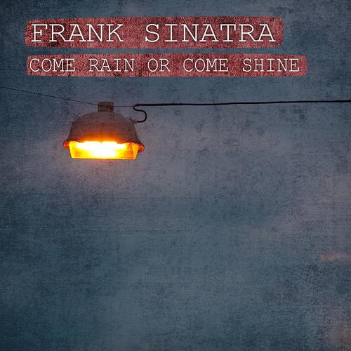 Постер альбома Come Rain or Come Shine