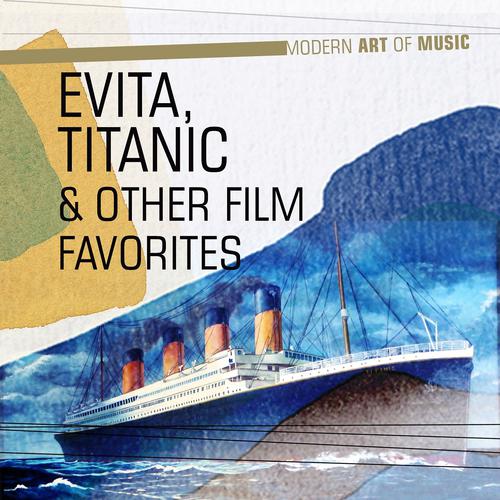 Постер альбома Modern Art of Music: Evita, Titanic & Other Film Favorites