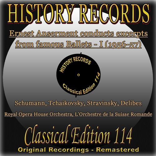 Постер альбома History Records - Classical Edition 114 - Ernest Anserment conducts excerpts from famous Ballets I (Original Recordings - Remastered)