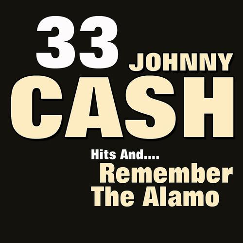 Постер альбома 33 Johnny Cash Hits and Remember the Alamo (Original Artist Original Songs)