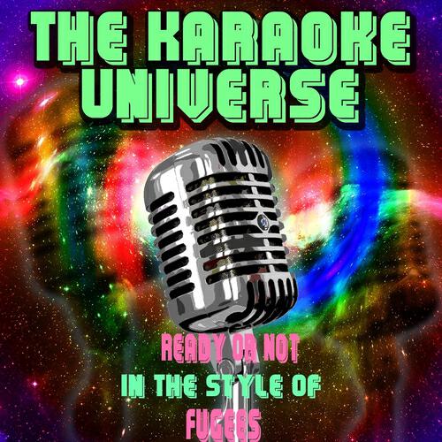 The Karaoke Universe - Ready or Not (Karaoke Version) [In the Style of Fugees]