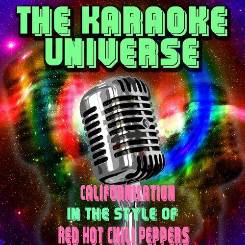 The Karaoke Universe - Californication (Karaoke Version) (In the Style of Red Hot Chili Peppers)