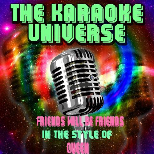 The Karaoke Universe - Friends Will Be Friends (Karaoke Version) (In the Style of Queen)