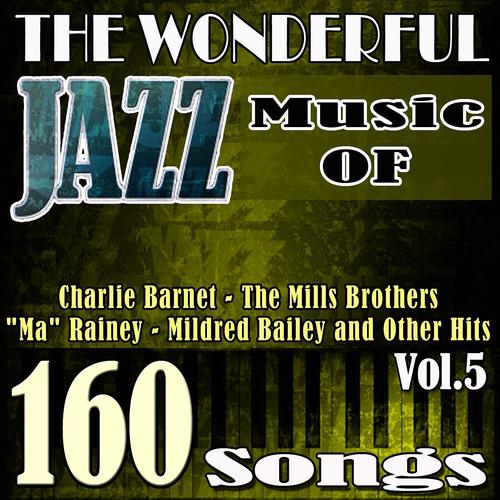 Постер альбома The Wonderful Jazz Music of Charlie Barnet, The Mills Brothers, "Ma" Rainey, Mildred Bailey and Other Hits, Vol. 5
