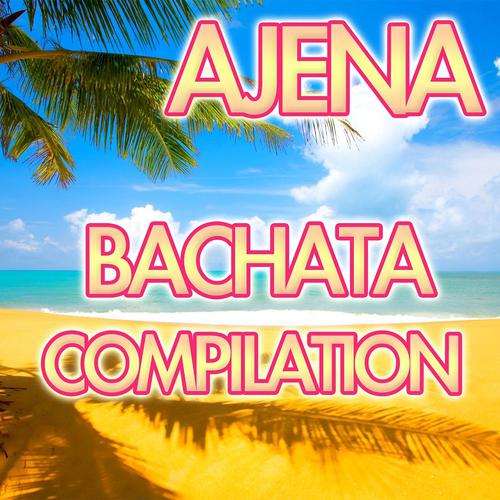 Постер альбома Ajena Bachata Compilation (Mini Album 6 Exitos)