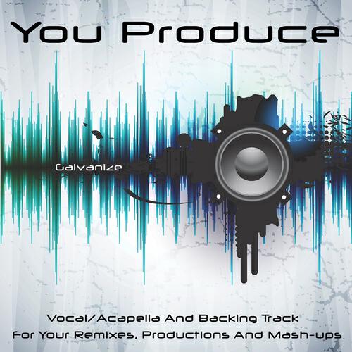 You Produce - Galvanize (Backing Track) (In the Style of Chemical Brothers)
