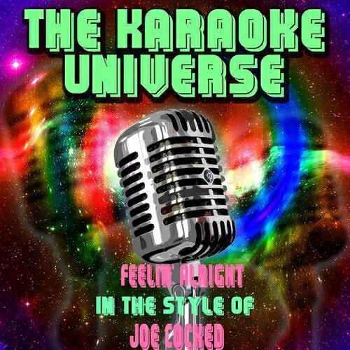 The Karaoke Universe - Feelin' Alright (In the Style of Joe Cocker)