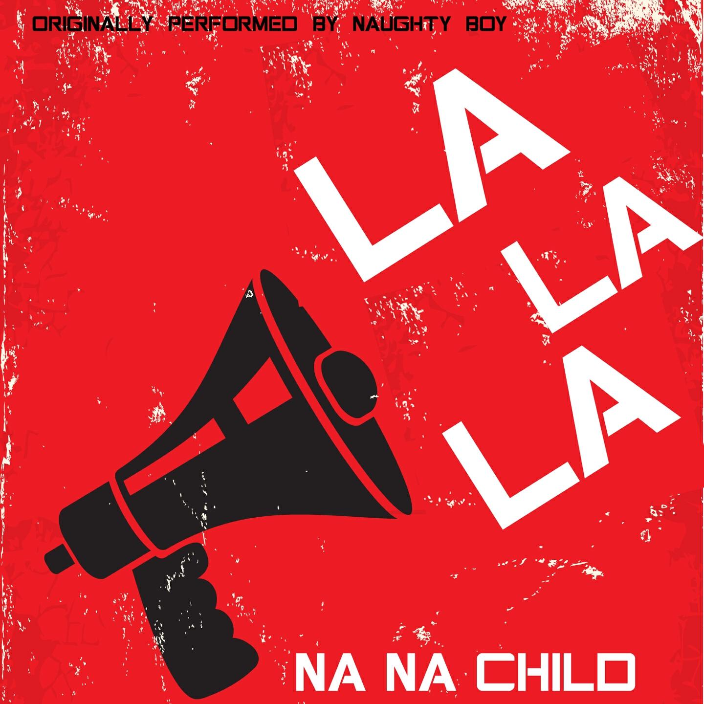 Na Na Child - La La La (Karaoke Version) (Originally Performed By Naughty Boy)