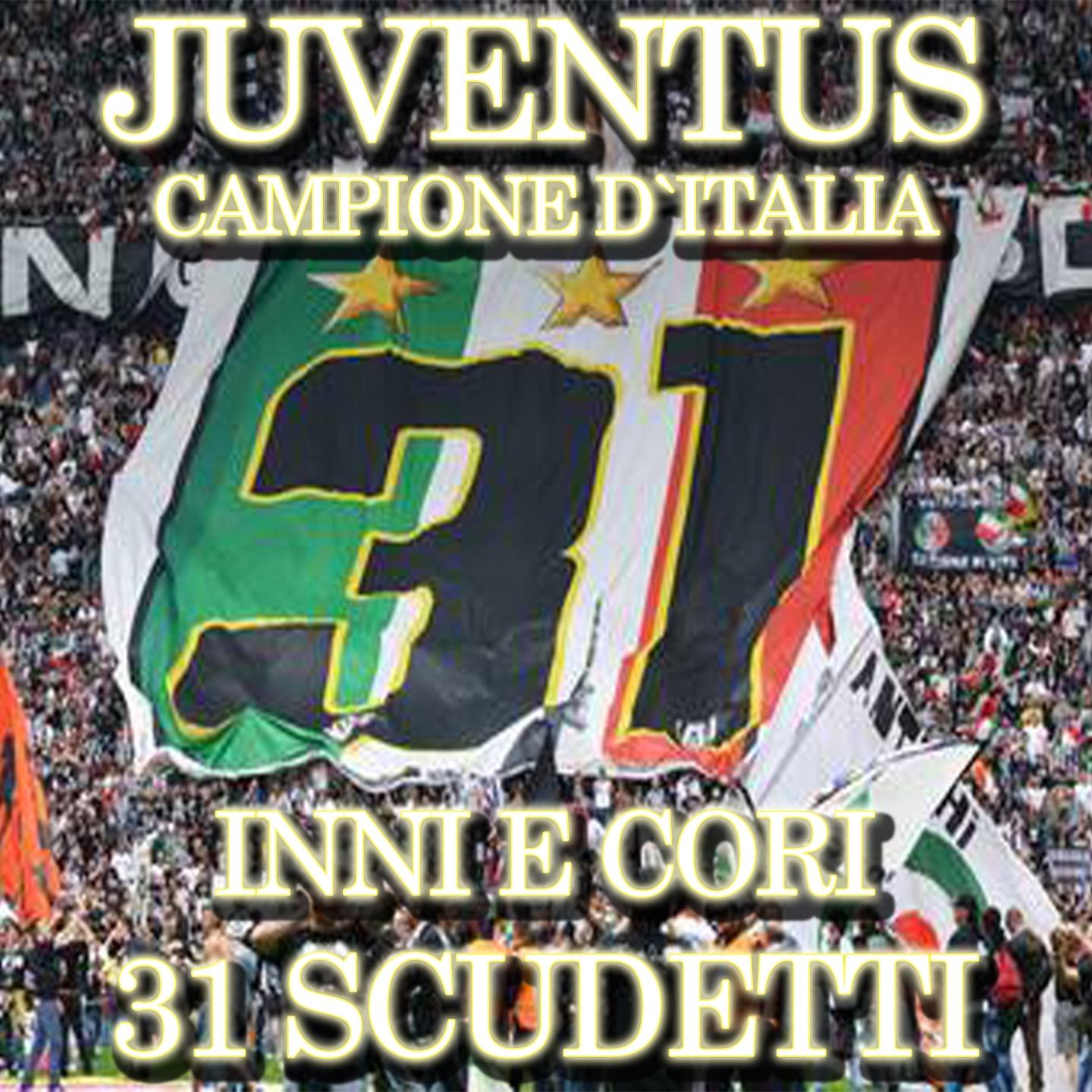 Постер альбома Juventus Campione d'Italia (31 scudetti - Inni e cori)