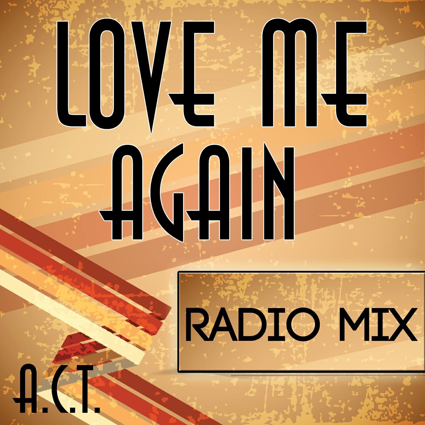 A.C.T - Love Me Again (Originally Performed By John Newman)