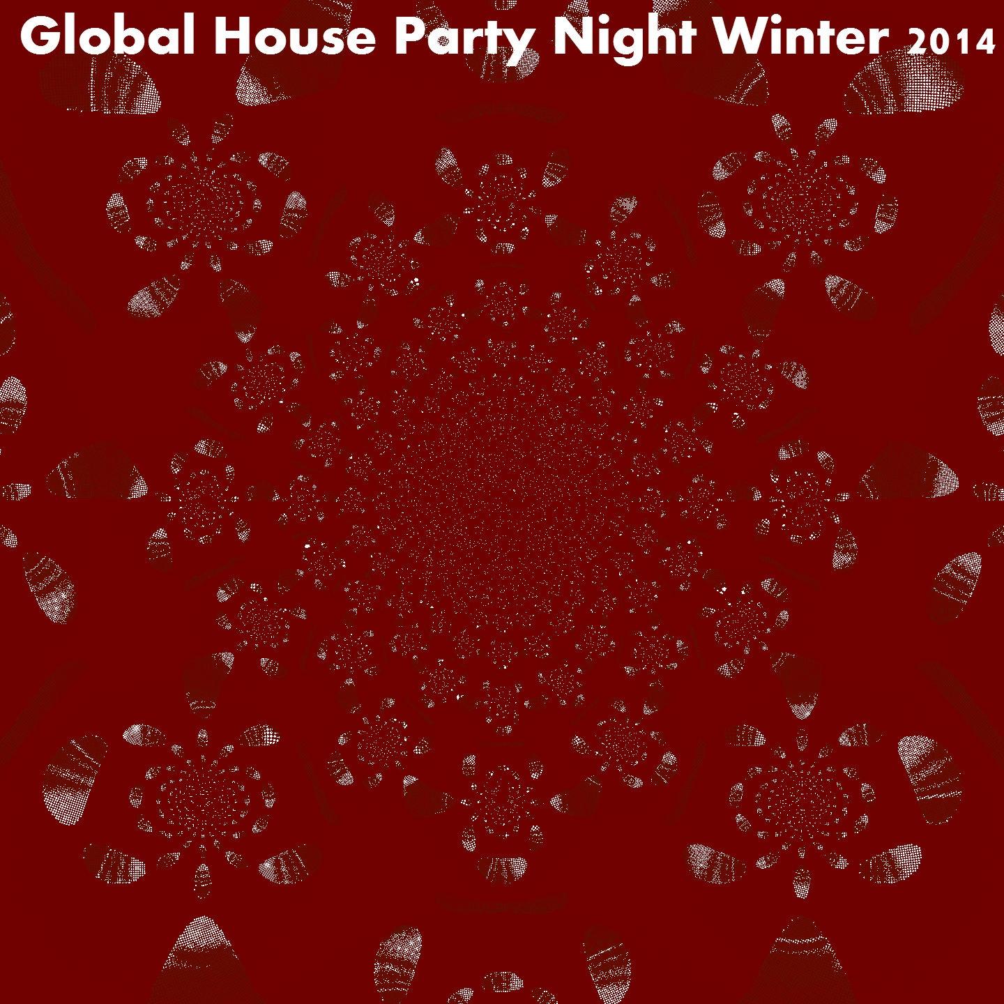 Постер альбома Global House Party Night Winter 2014 (50 Fresh Hits for Ibiza, Formentera, Rimini, Barcellona, Miami, Mykonos, Sharm, Bilbao, Gran Canaria, London, Madrid)