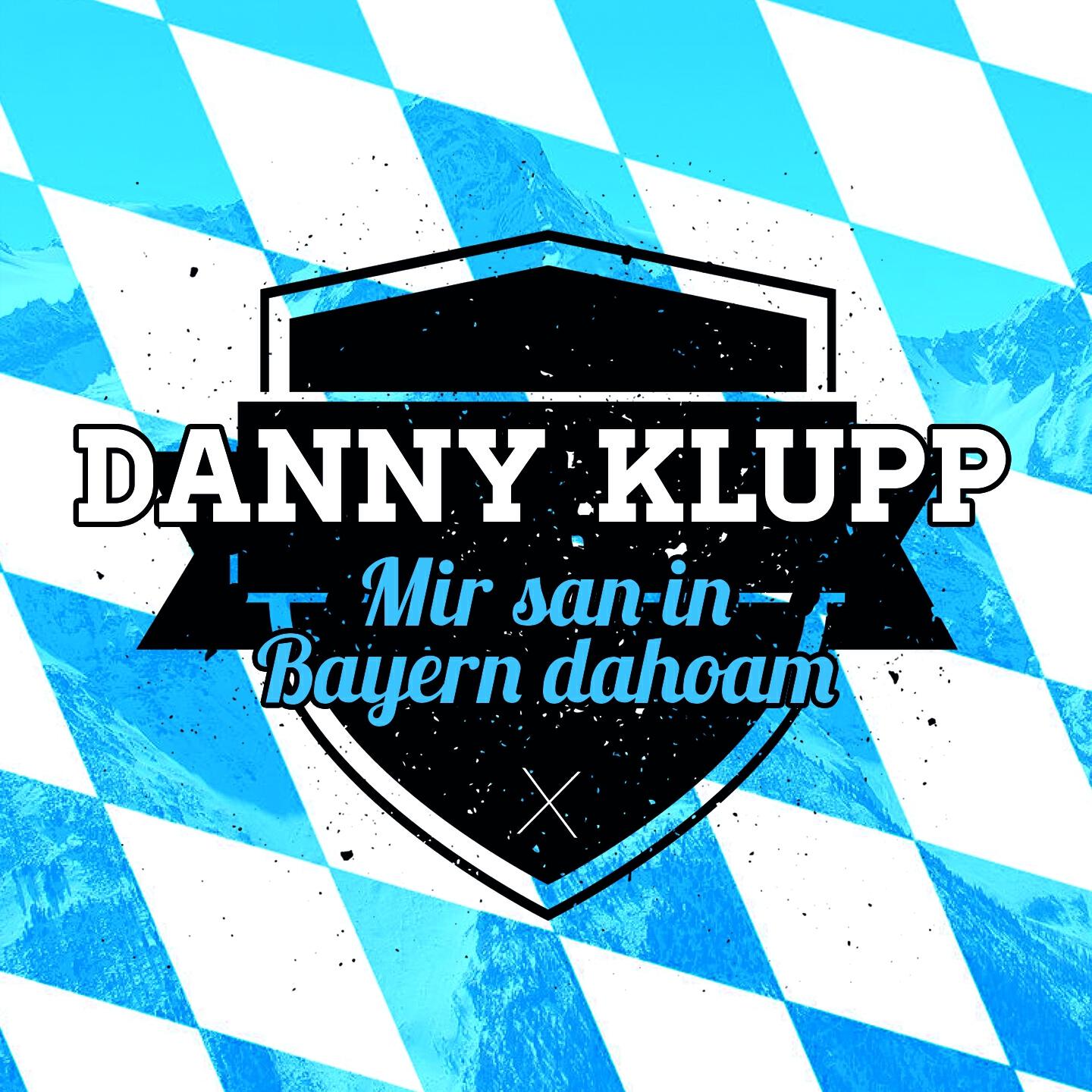 Danny Klupp - Mir san in Bayern dahoam