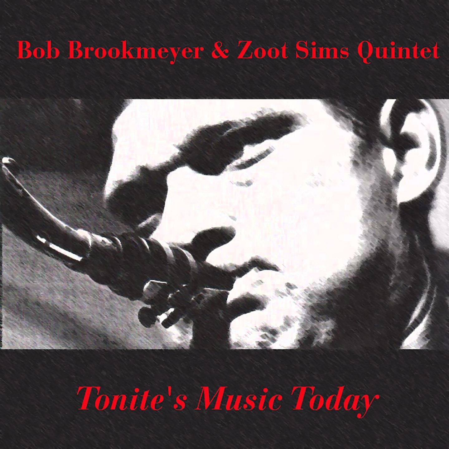 Постер альбома Bob Brookmeyer & Zoot Sims Quintet: Tonite's Music Today