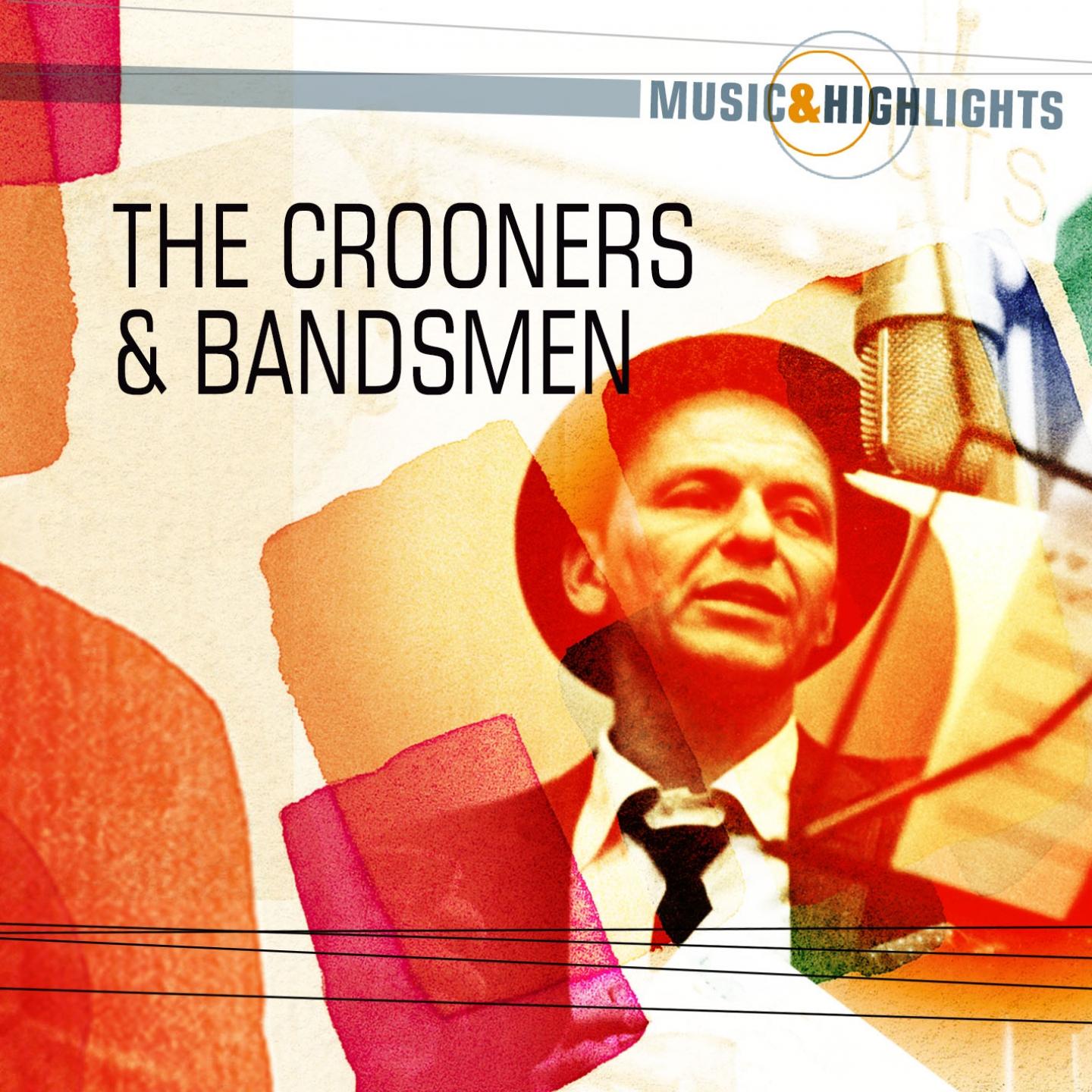 Постер альбома Music & Highlights: The Crooners & Bandsmen