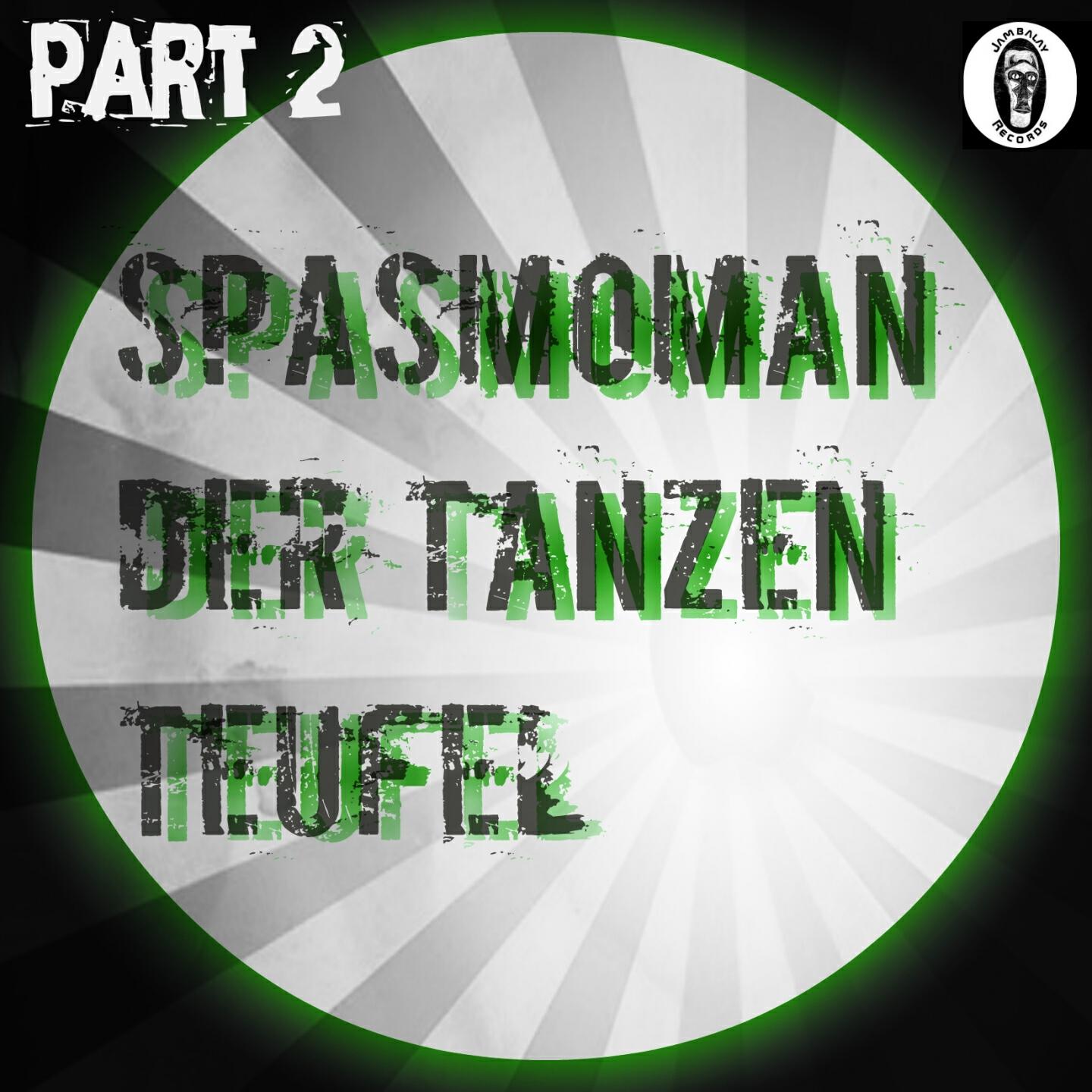 SpasmoMan - Der tanzen teufel, Pt. 2
