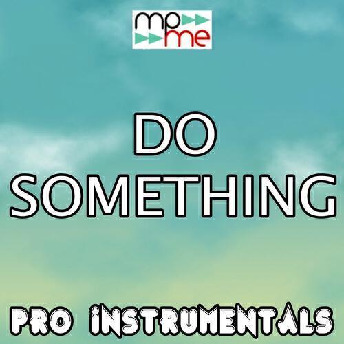 Pro Instrumentals - Do Something (Karaoke Version) (Originally Performed By Luminites)
