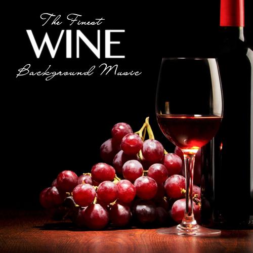 Постер альбома The Finest Wine Background Music