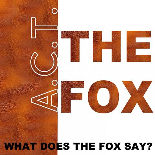 A.C.T. - The Fox (What Does the Fox Say?)