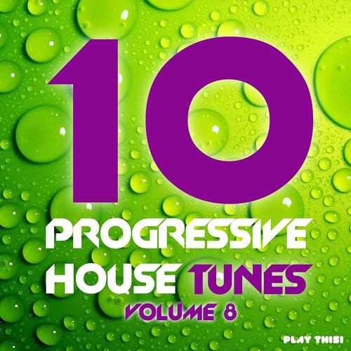 Постер альбома 10 Progressive House Tunes, Vol. 8