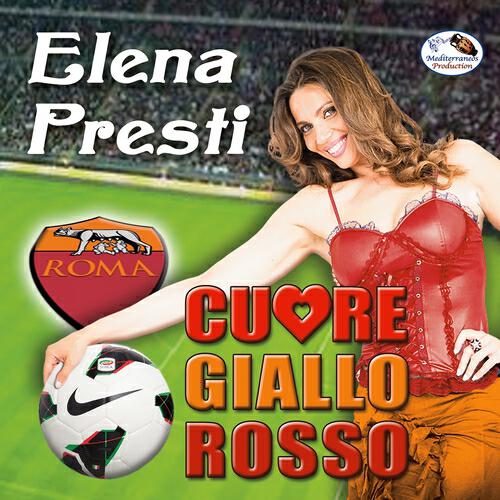 ELENA PRESTI - Cuore giallo rosso (Inno della Roma Calcio)