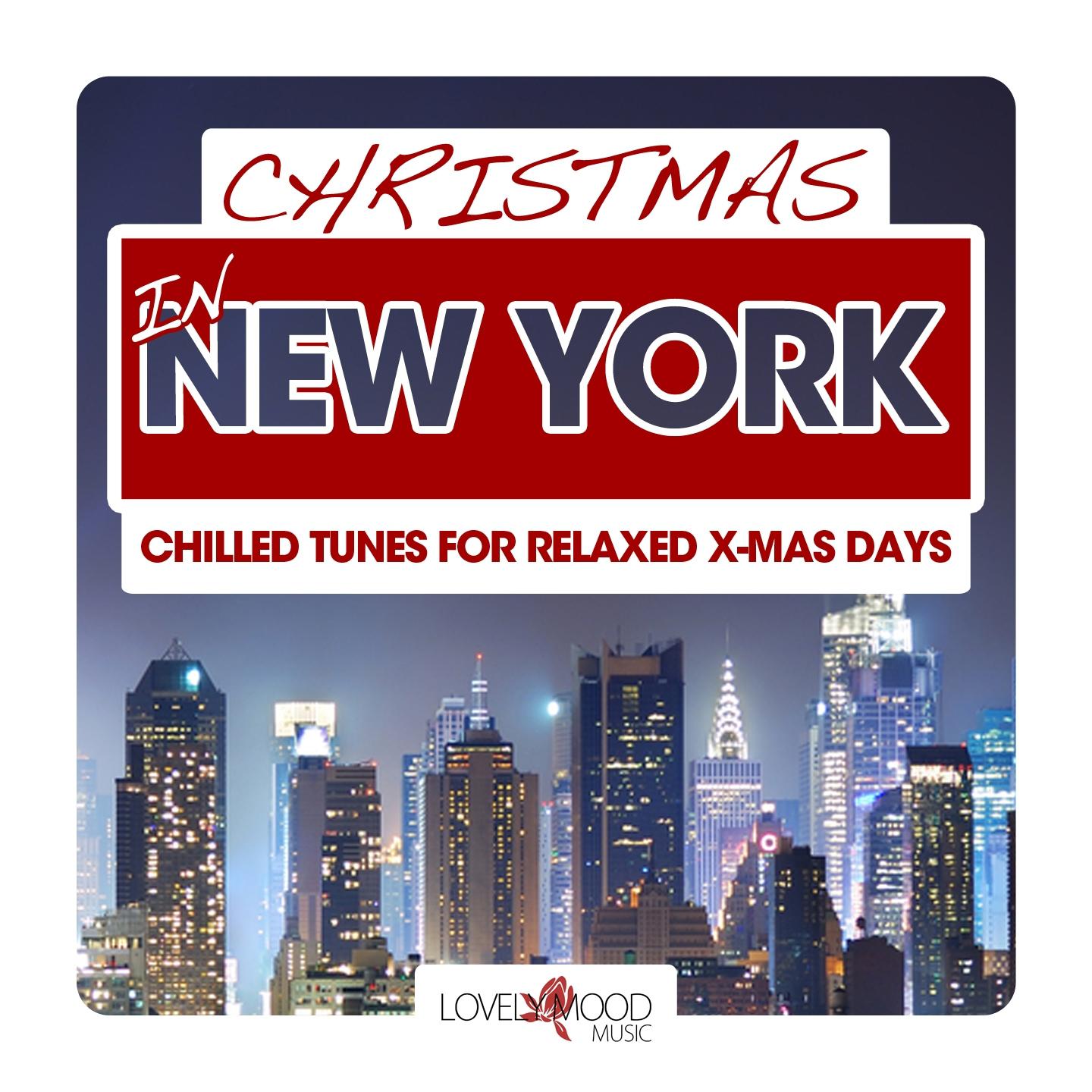 Постер альбома Christmas in New York - Chilled Tunes for Relaxed X-Mas Days