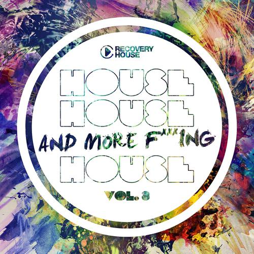 Постер альбома House, House And More F..king House, Vol. 3