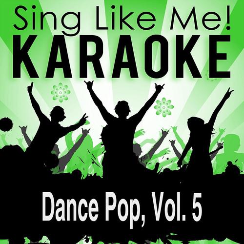 Постер альбома Dance Pop, Vol. 5 (Karaoke Version)