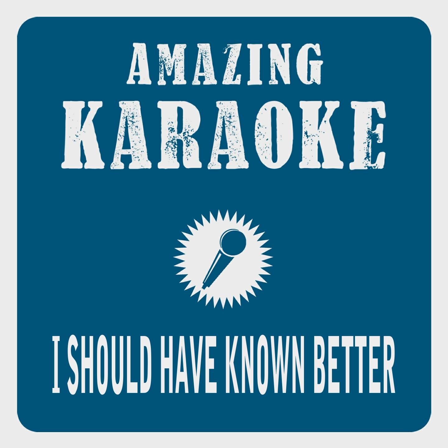 Постер альбома I Should Have Known Better (Karaoke Version)