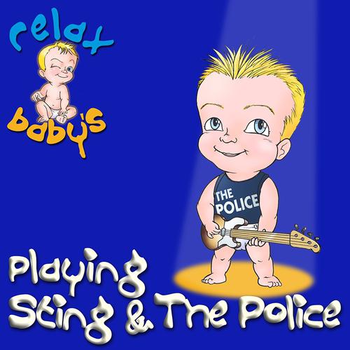 Постер альбома Relax Baby's Playing Sting & The Police