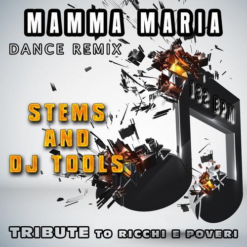 Постер альбома Mamma Maria : Dance Remix, Stems and DJ Tools, Tribute to Ricchi e Poveri (132 BPM)
