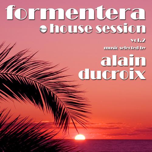 Постер альбома Formentera House Session, Vol. 2 (Music Selected by Alain Ducroix)