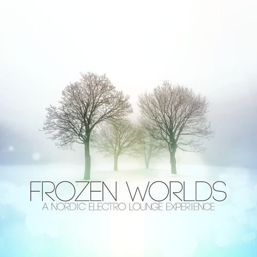 Постер альбома Frozen Worlds, a Nordic Electro Lounge Experience