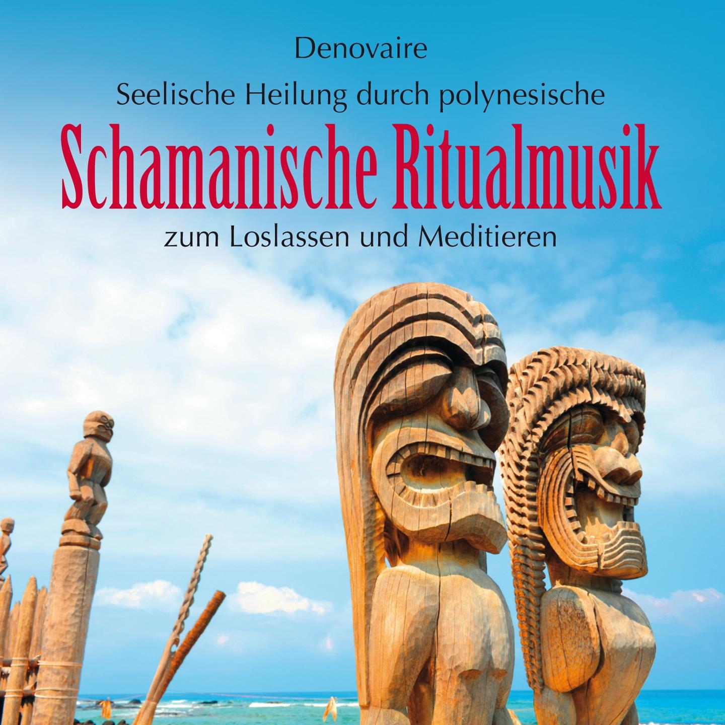 Постер альбома Schamanische Ritualmusik : Seelische Heilung durch polynesische Klänge